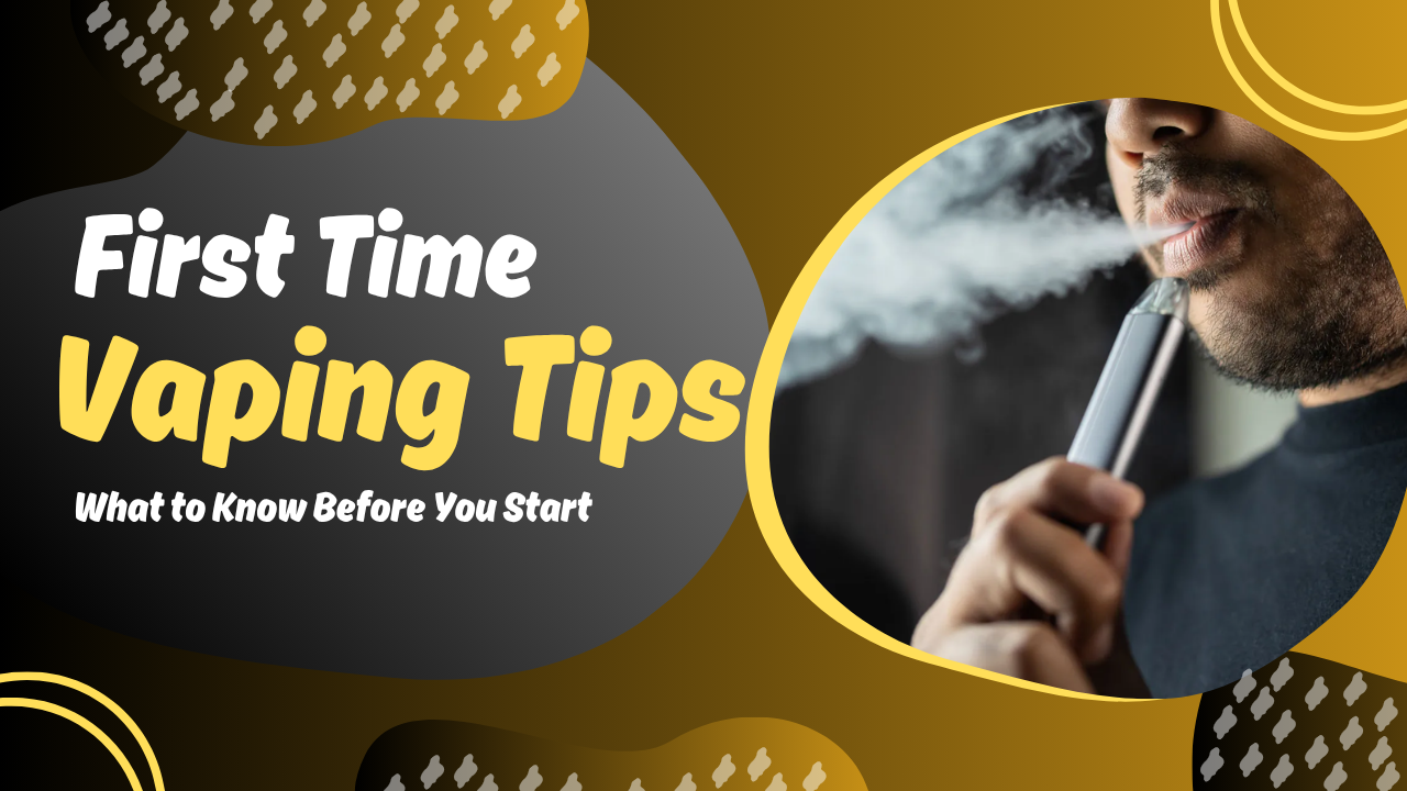 VaporBurst golden tips for beginner vapers Dubai, e-cigarette advice for new users UAE, first time vaping guide wisdom - First-Time Vaping Tips: What to Know Before You Start